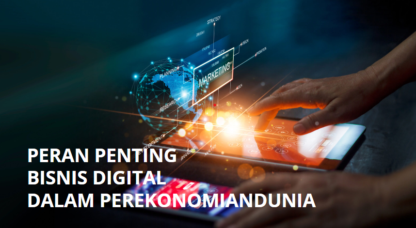 Bisnis Digital : Berperan Penting Dalam Menaikkan Ekonomi Dunia